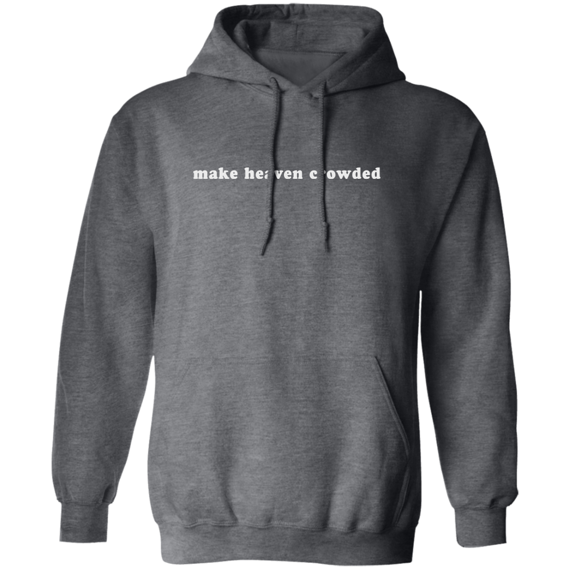 make heaven crowded (white graphic) Pullover Hoodie