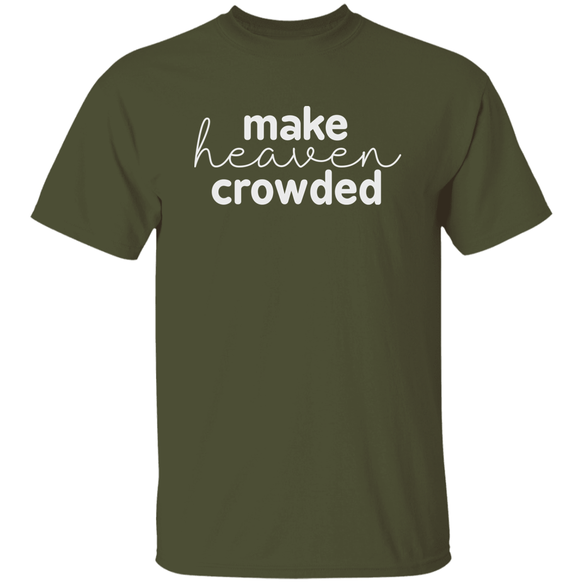 Make Heaven Crowded (white 3 lines) 5.3 oz. T-Shirt