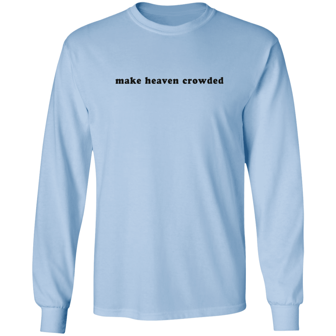 make heaven crowded Long Sleeve Ultra Cotton T-Shirt