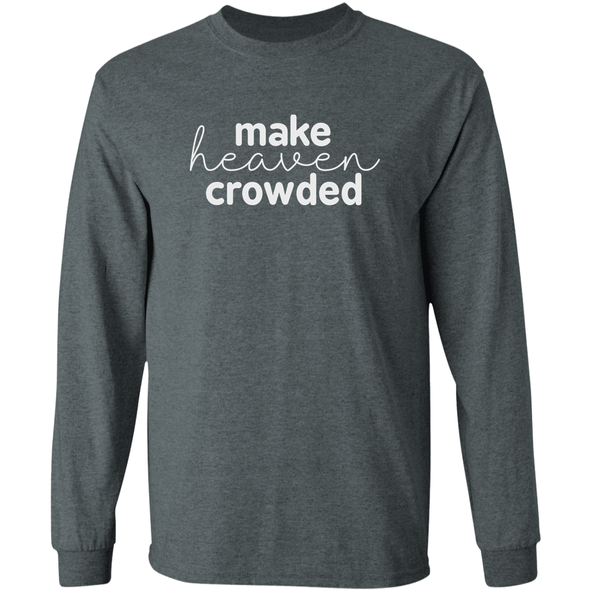 Make Heaven Crowded (white 3 lines) Long Sleeve Ultra Cotton T-Shirt