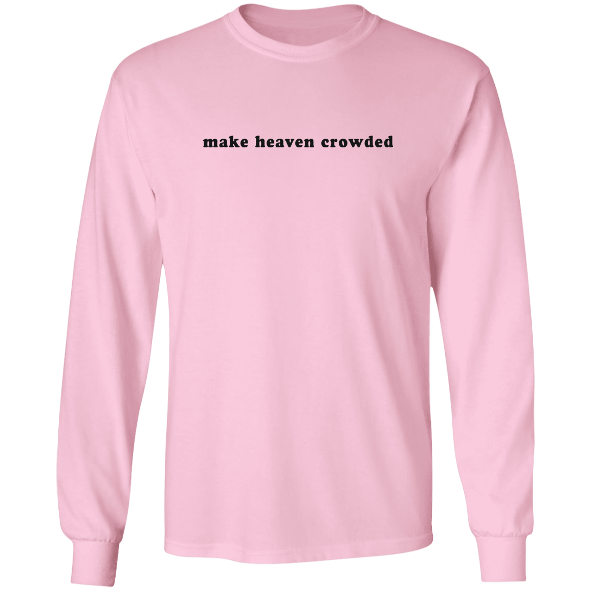 make heaven crowded Long Sleeve Ultra Cotton T-Shirt