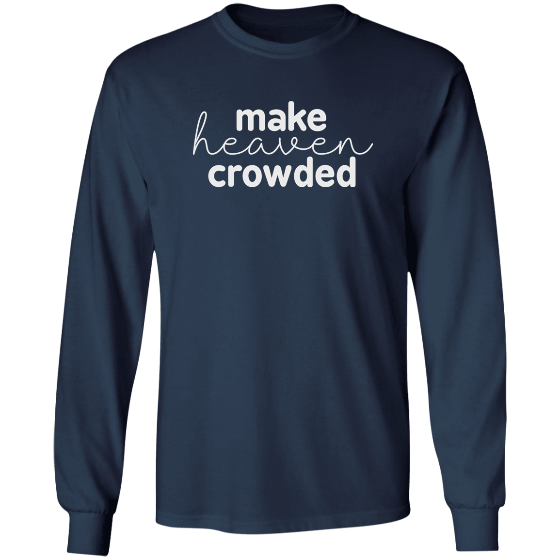 Make Heaven Crowded (white 3 lines) Long Sleeve Ultra Cotton T-Shirt