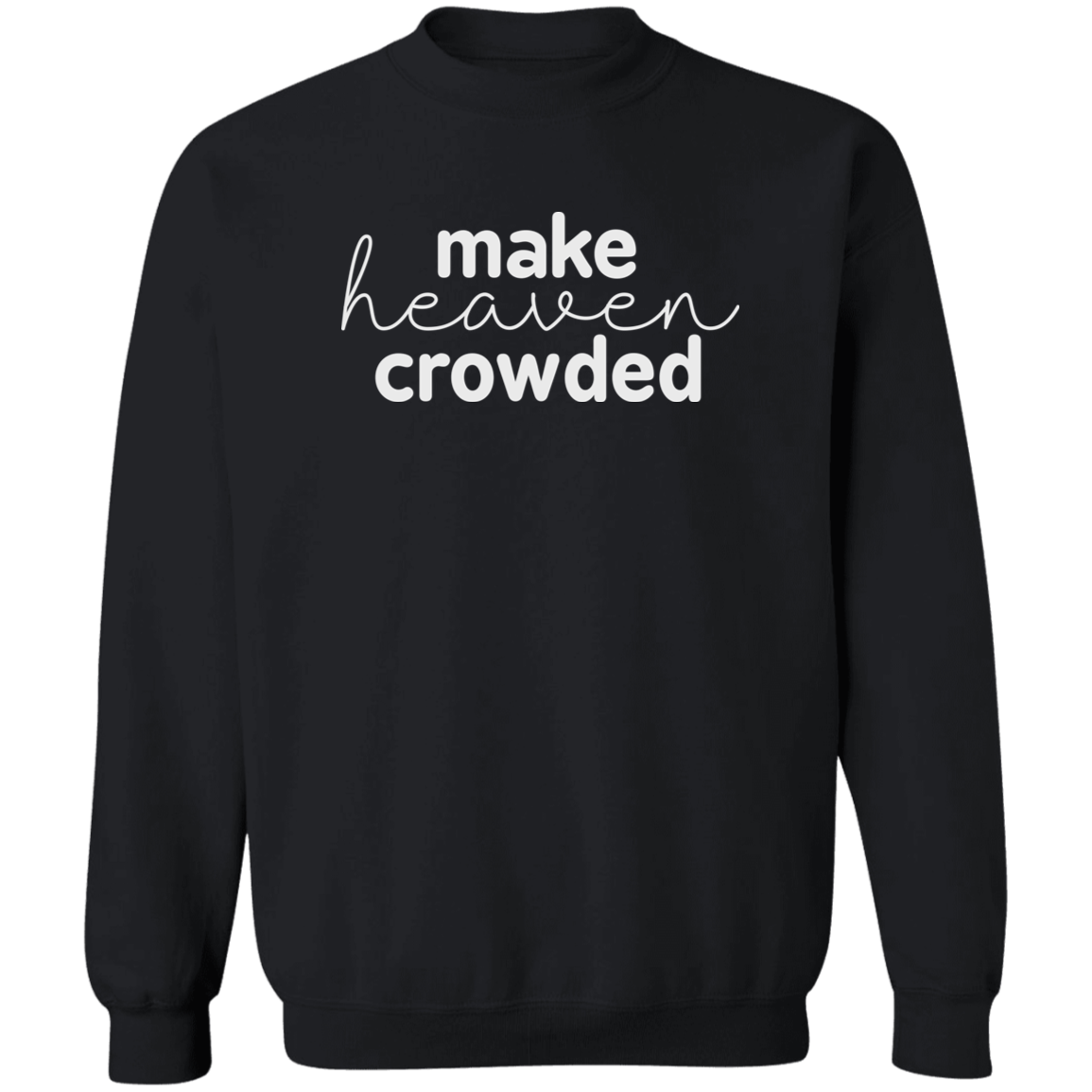 Make Heaven Crowded (white 3 lines) Crewneck Pullover Sweatshirt