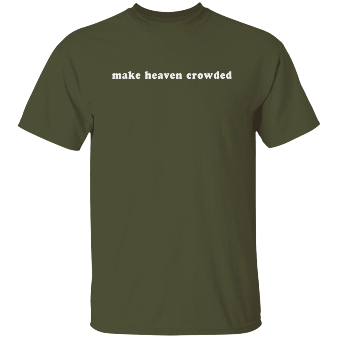 make heaven crowded (white graphic) 5.3 oz. T-Shirt