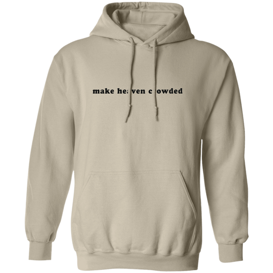 make heaven crowded Pullover Hoodie