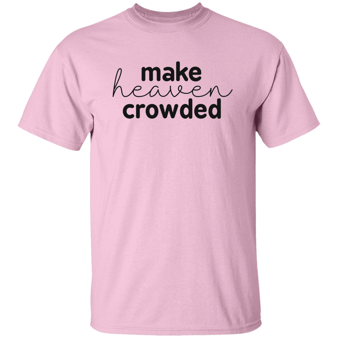 Make Heaven Crowded (black 3 lines) 5.3 oz. T-Shirt