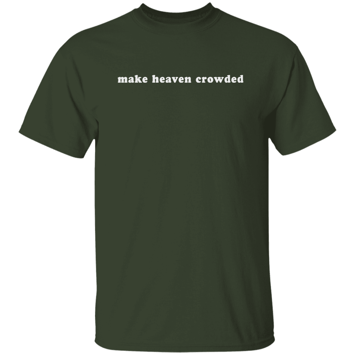 make heaven crowded (white graphic) 5.3 oz. T-Shirt