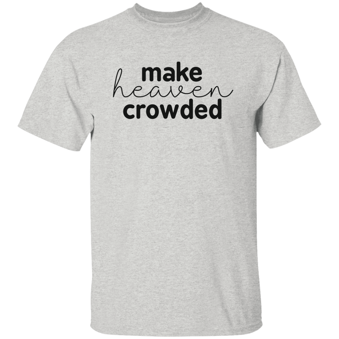 Make Heaven Crowded (black 3 lines) 5.3 oz. T-Shirt