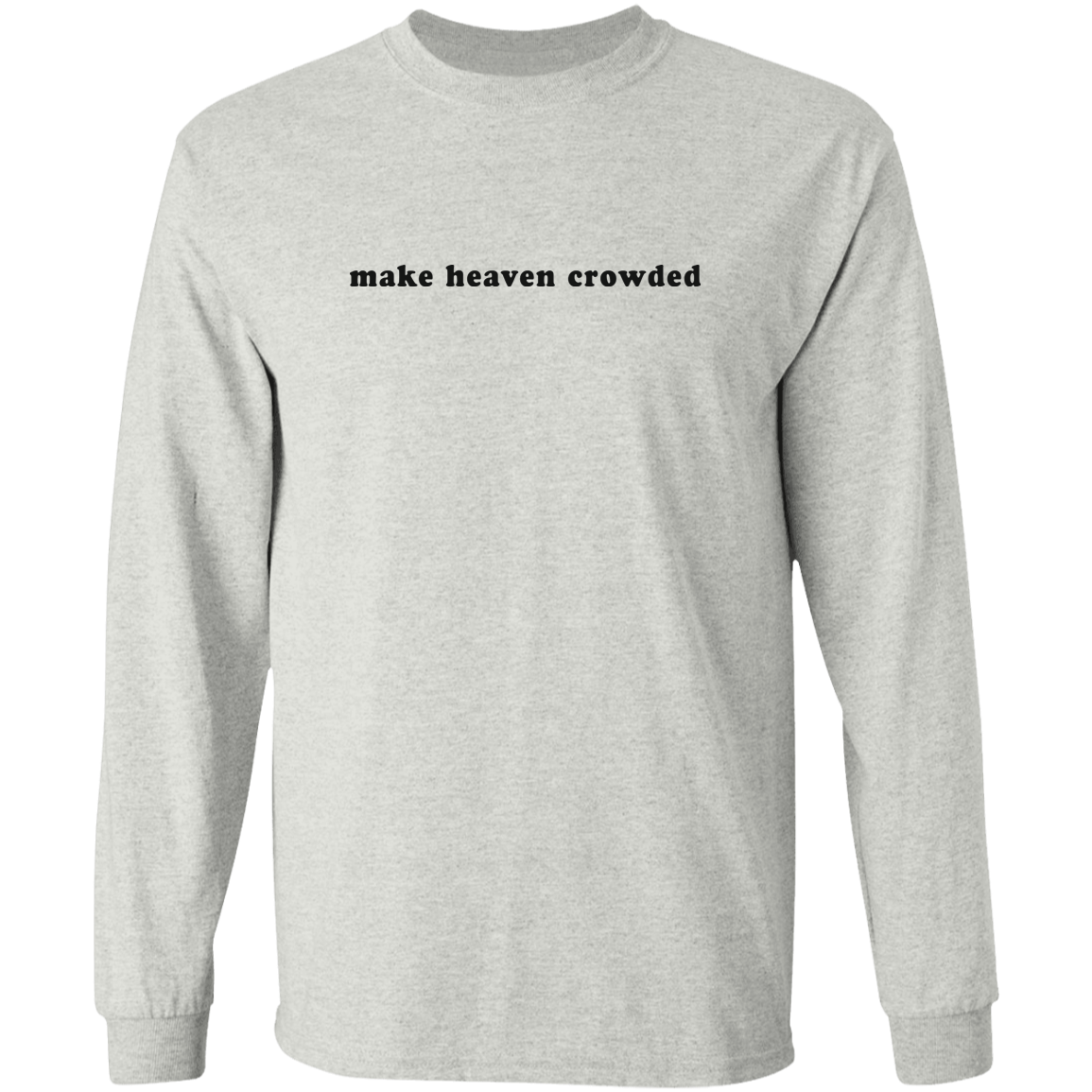 make heaven crowded Long Sleeve Ultra Cotton T-Shirt