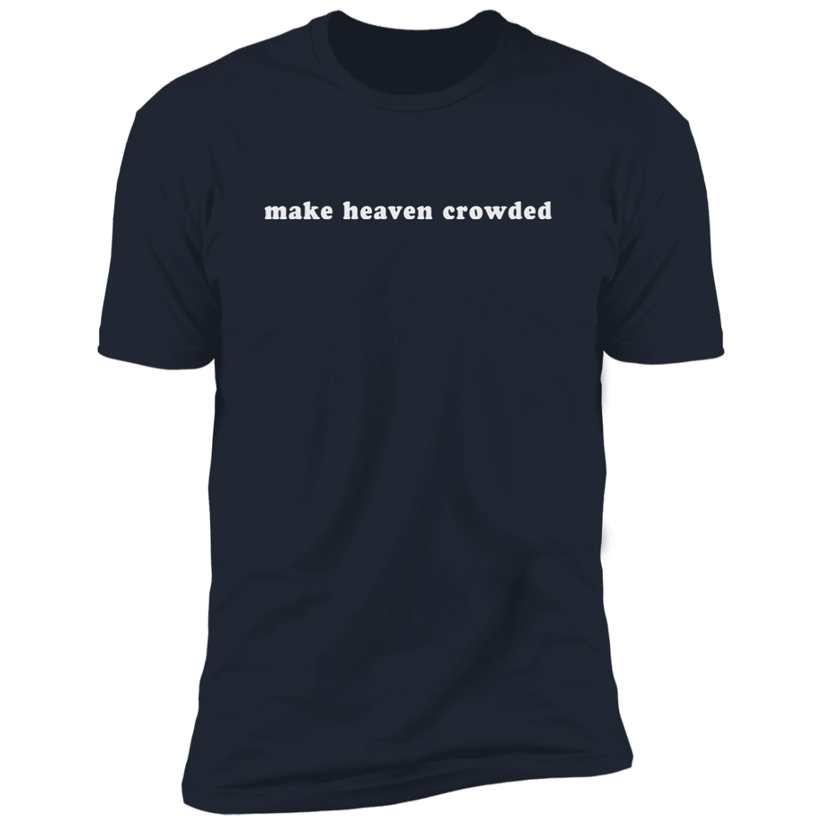 make heaven crowded (white graphic) Premium Short Sleeve T-Shirt