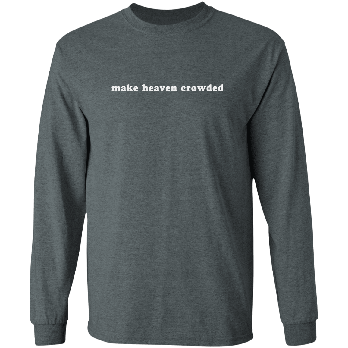 make heaven crowded (white graphic) Long Sleeve Ultra Cotton T-Shirt