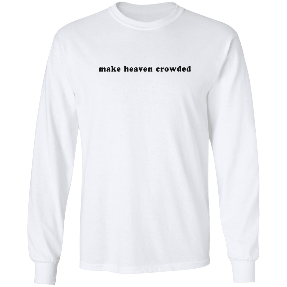 make heaven crowded Long Sleeve Ultra Cotton T-Shirt