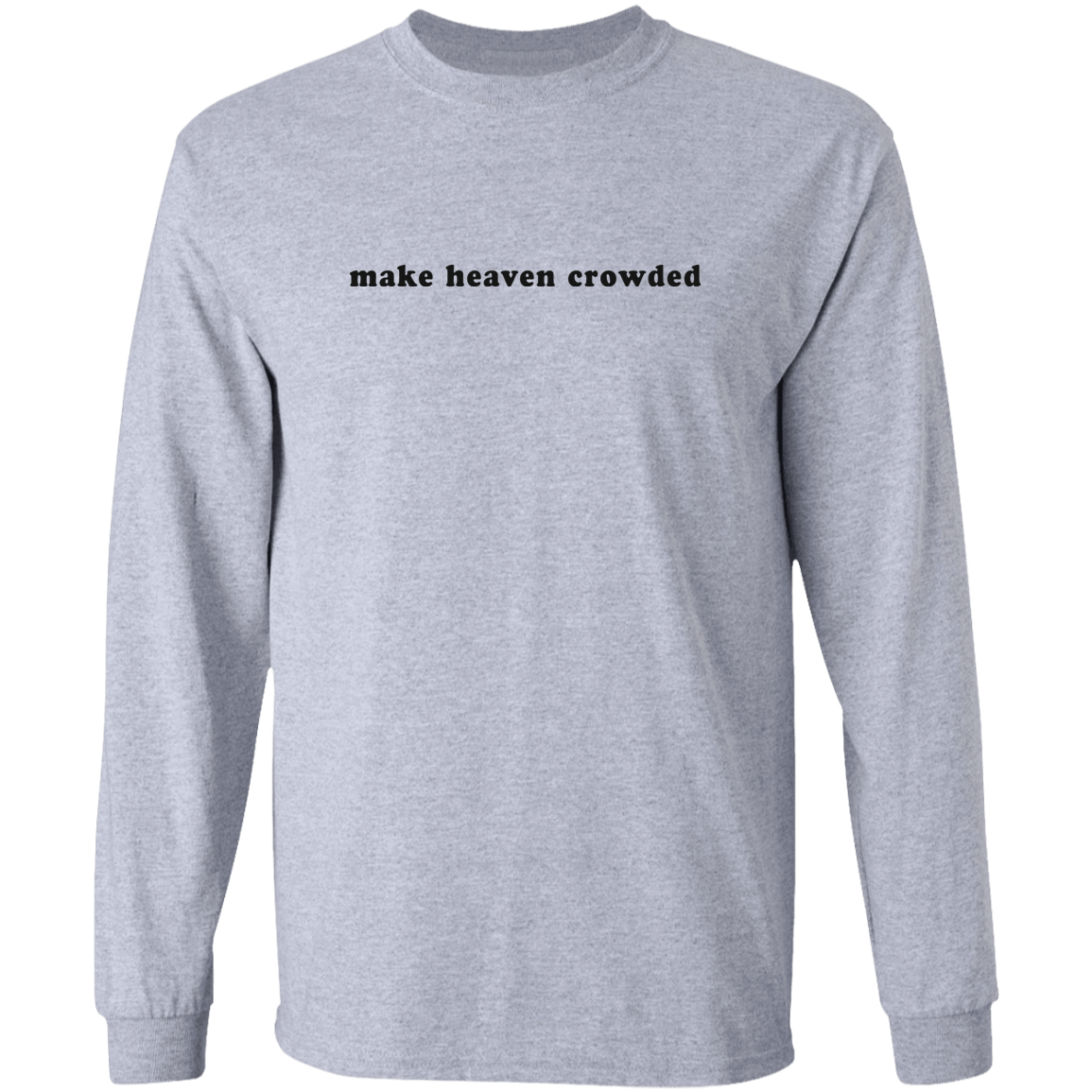 make heaven crowded Long Sleeve Ultra Cotton T-Shirt