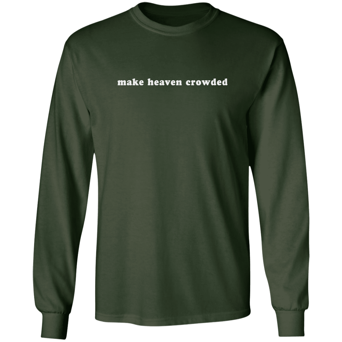 make heaven crowded (white graphic) Long Sleeve Ultra Cotton T-Shirt