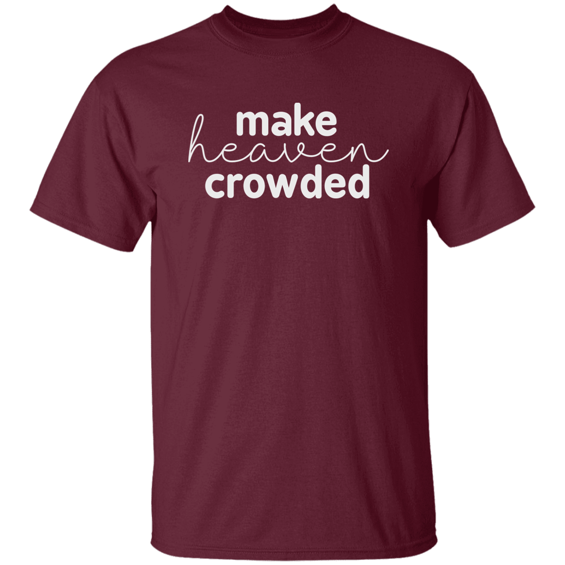 Make Heaven Crowded (white 3 lines) 5.3 oz. T-Shirt