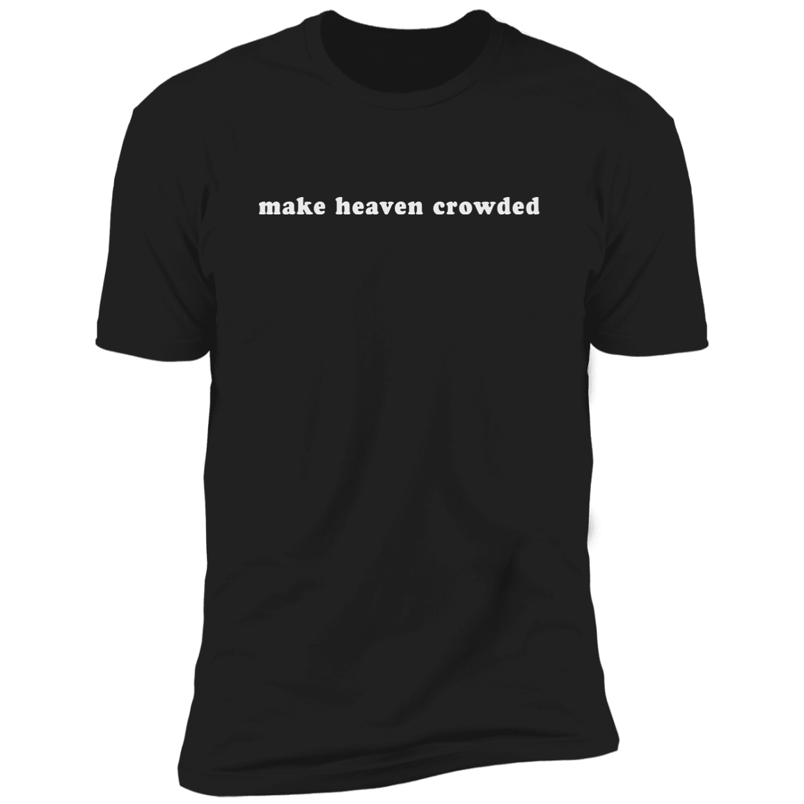 make heaven crowded (white graphic) Premium Short Sleeve T-Shirt