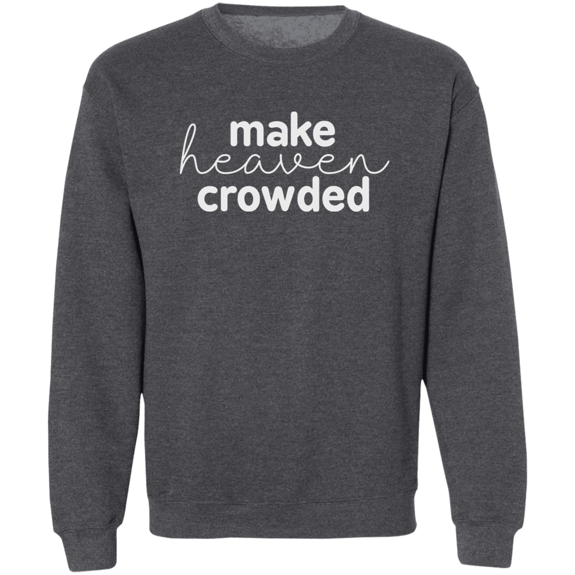 Make Heaven Crowded (white 3 lines) Crewneck Pullover Sweatshirt