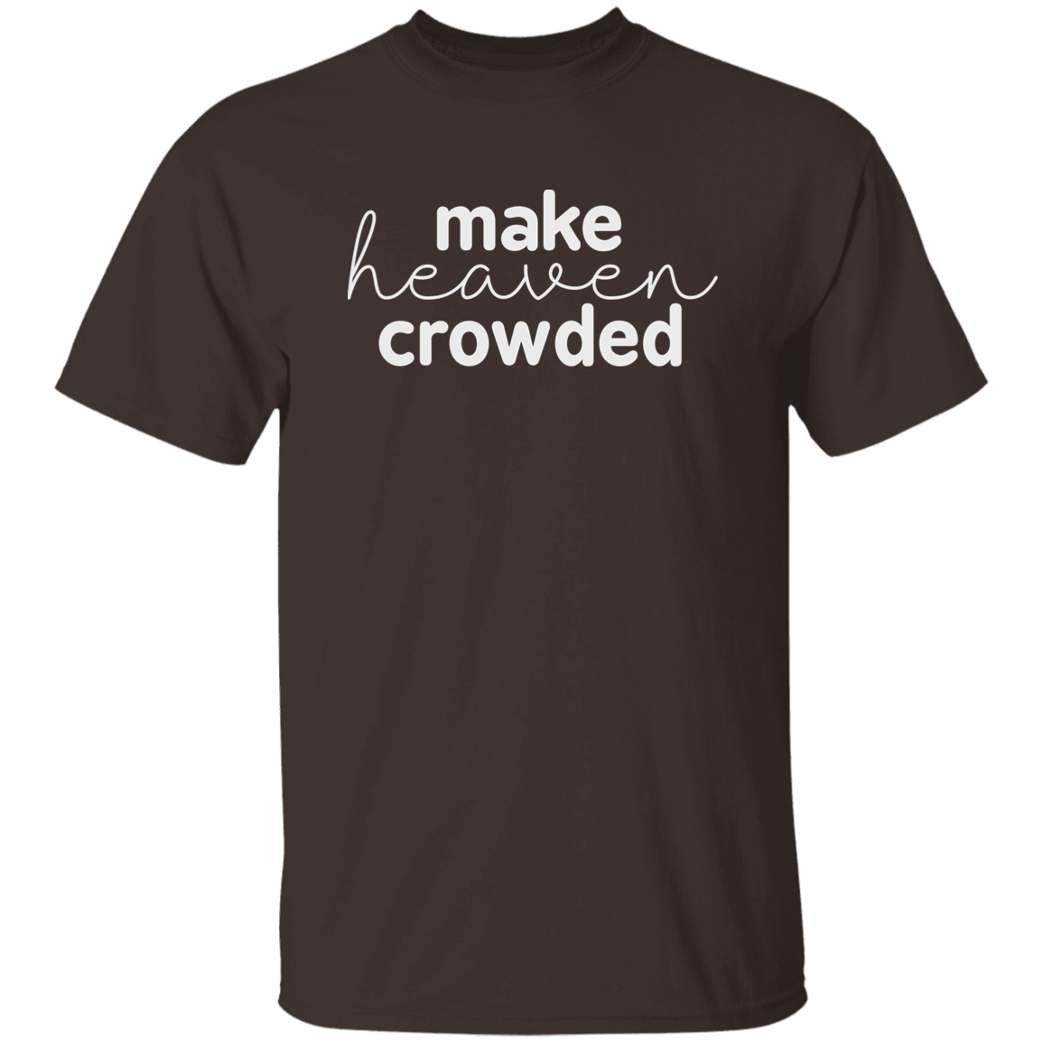 Make Heaven Crowded (white 3 lines) 5.3 oz. T-Shirt