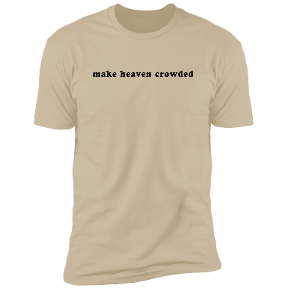 make heaven crowded Premium Short Sleeve T-Shirt