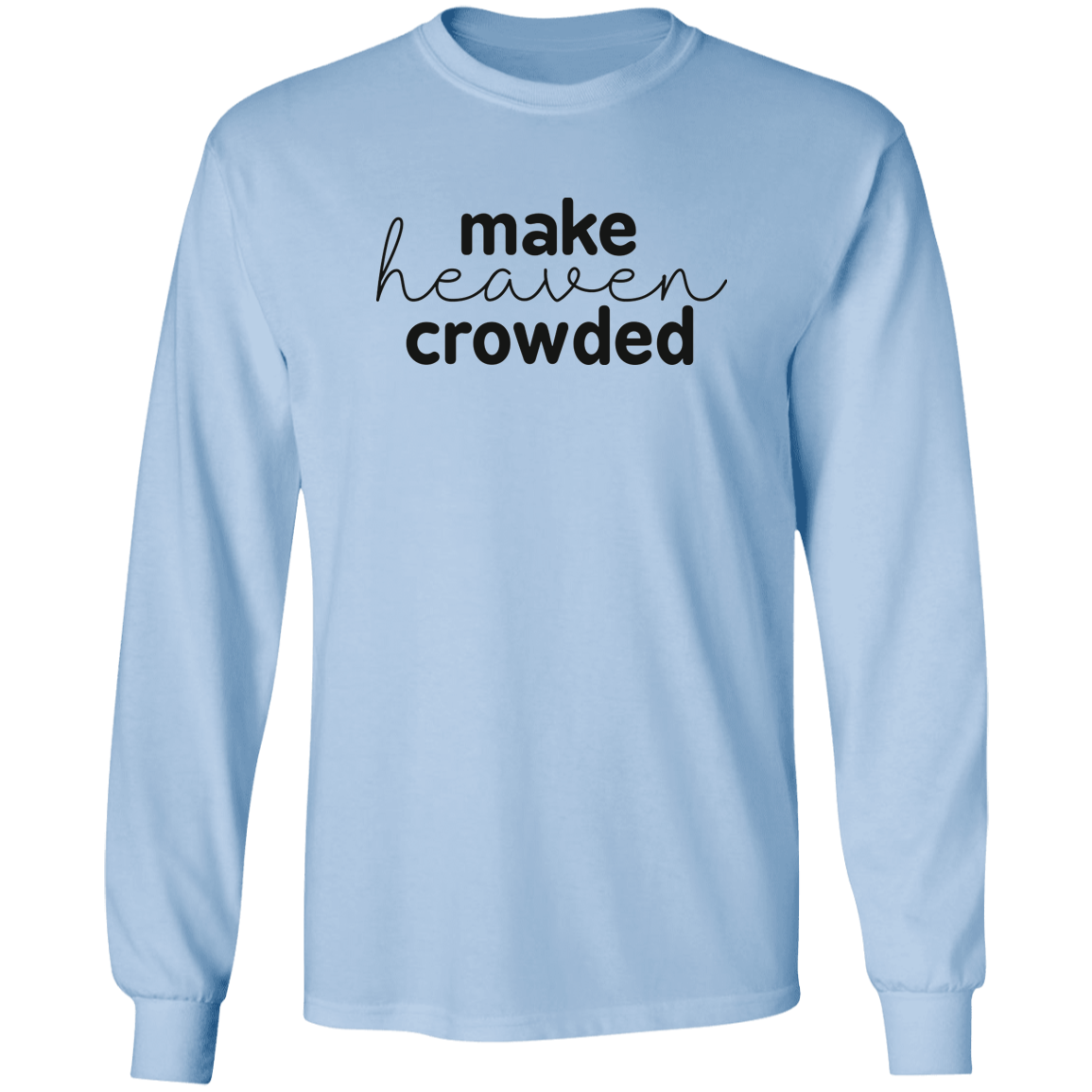 Make Heaven Crowded (black 3 lines) Long Sleeve Ultra Cotton T-Shirt