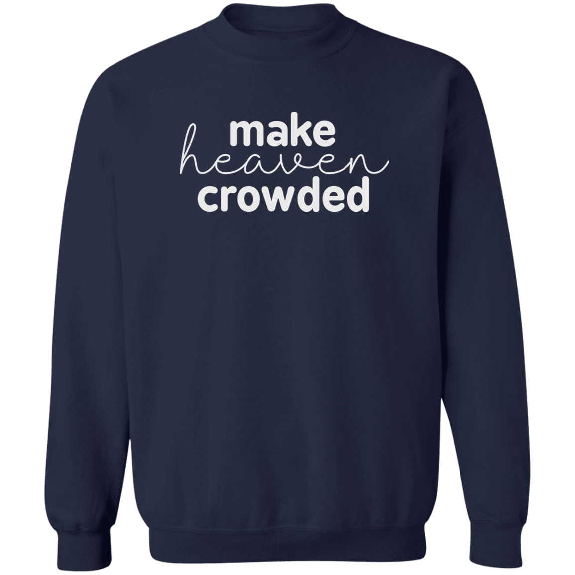 Make Heaven Crowded (white 3 lines) Crewneck Pullover Sweatshirt