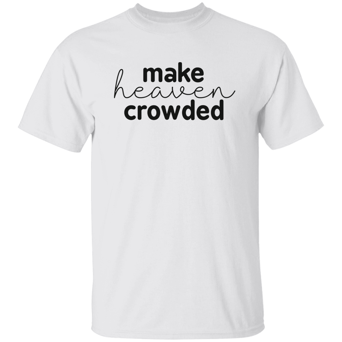 Make Heaven Crowded (black 3 lines) 5.3 oz. T-Shirt