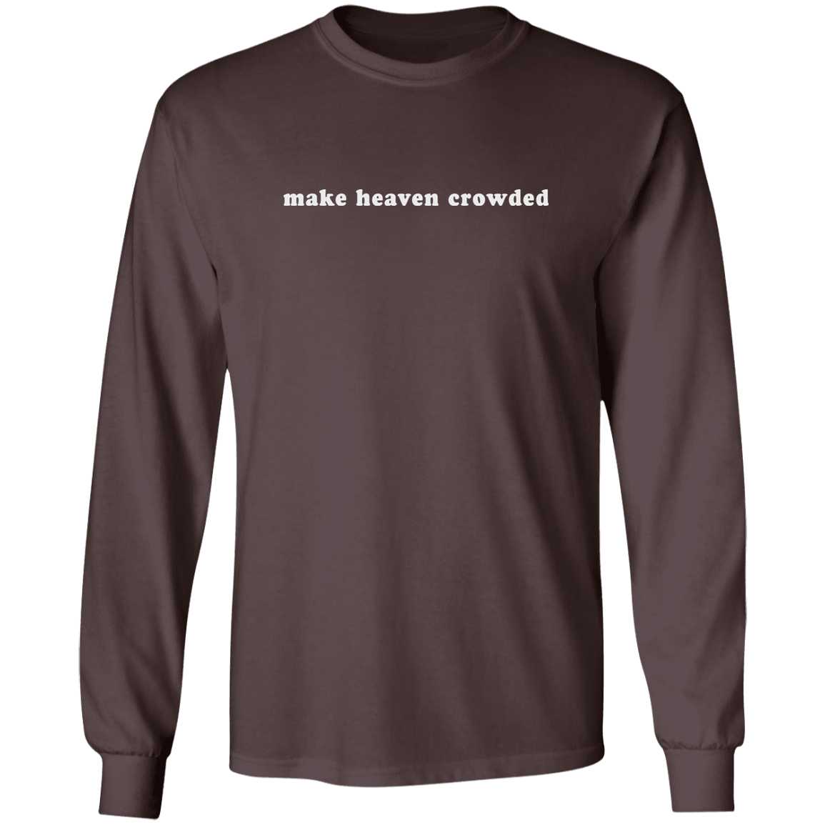 make heaven crowded (white graphic) Long Sleeve Ultra Cotton T-Shirt