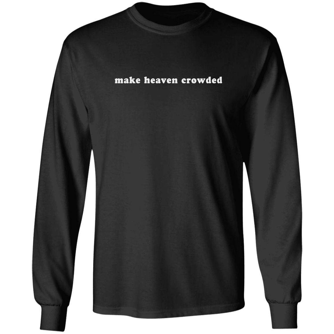 make heaven crowded (white graphic) Long Sleeve Ultra Cotton T-Shirt